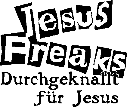 JESUS-FREAKS Durchgeknallt für Jesus