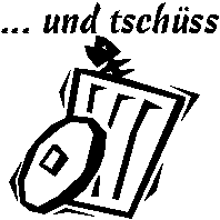 ... und tschüß !